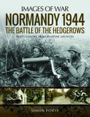 Normandy 1944: The Battle of the Hedgerows : Rare Photographs from Wartime Archives-9781526723710