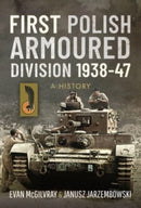 First Polish Armoured Division 1938-47 : A History-9781526724151