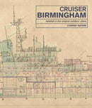 Cruiser Birmingham : Detailed in the Original Builders' Plans-9781526724977