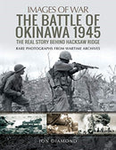 The Battle of Okinawa 1945 : The Real Story Behind Hacksaw Ridge-9781526726001