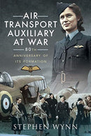 Air Transport Auxiliary at War : 80th Anniversary of its Formation-9781526726049