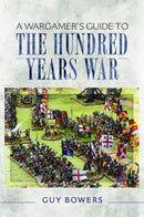 A Wargamer's Guide to the Hundred Years War-9781526726087
