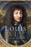 Louis XIV, the Real Sun King-9781526726391