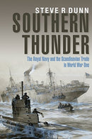 Southern Thunder : The Royal Navy and the Scandinavian Trade in World War One-9781526726636