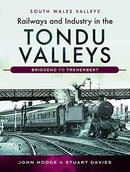 Railways and Industry in the Tondu Valleys : Bridgend to Treherbert-9781526727251