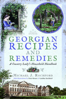 Georgian Recipes and Remedies : A Country Lady's Household Handbook-9781526727299