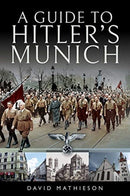 A Guide to Hitler's Munich-9781526727336