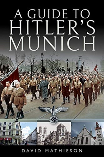 A Guide to Hitler's Munich-9781526727336