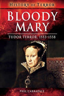 Bloody Mary : Tudor Terror, 1553-1558-9781526728654