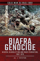 Biafra Genocide : Nigeria: Bloodletting and Mass Starvation, 1967-1970-9781526729132