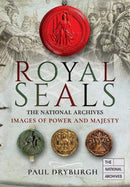 Royal Seals : The National Archives: Images of Power and Majesty-9781526729538