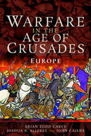 Warfare in the Age of Crusades : Europe-9781526730176