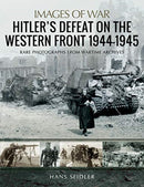 Hitler's Defeat on the Western Front, 1944-1945-9781526731579