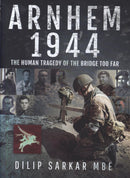 Arnhem 1944 : The Human Tragedy of the Bridge Too Far-9781526732736
