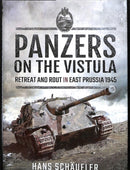 Panzers on the Vistula : Retreat and Rout in East Prussia 1945-9781526734310