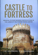 Castle to Fortress : Medieval to Renaissance Fortifications in the Lands of the Former Western Roman Empire-9781526736871