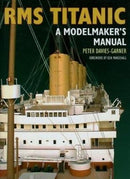 RMS Titanic : A Modelmaker's Manual-9781526737335
