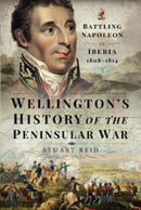 Wellington's History of the Peninsular War : Battling Napoleon in Iberia 1808-1814-9781526737632