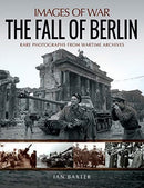The Fall of Berlin : Rare Photographs from Wartime Archives-9781526737878