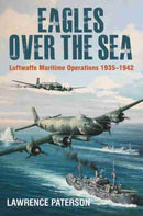 Eagles over the Sea, 1935-42 : Luftwaffe Maritime Operations 1939-1942-9781526740021