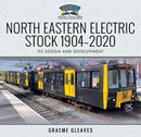 North Eastern Electric Stock 1904-2020 : Its Design and Development-9781526740342