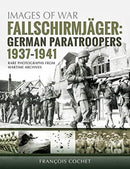 Fallschirmjager: German Paratroopers - 1937-1941 : Rare Photographs from Wartime Archives-9781526740663