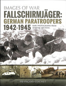 Fallschirmjager: German Paratroopers - 1942-1945 : Rare Photographs from Wartime Archives-9781526740700