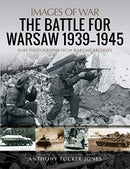The Battle for Warsaw, 1939-1945 : Rare Photographs from Wartime Archives-9781526741509