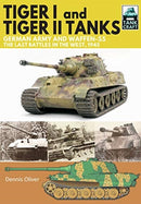 Tiger I and Tiger II Tanks, German Army and Waffen-SS, The Last Battles in the West, 1945-9781526741820