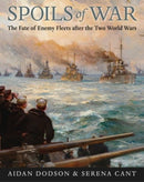Spoils of War : The Fate of Enemy Fleets after the Two World Wars-9781526741981