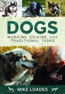 Dogs: Working Origins and Traditional Tasks-9781526742308