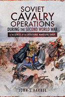 Soviet Cavalry Operations During the Second World War : and the Genesis of the Operational Manoeuvre Group-9781526743022