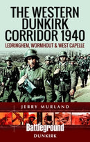 The Western Dunkirk Corridor 1940 : Ledringhem, Wormhout and West Capelle-9781526743183