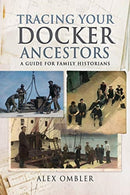 Tracing Your Docker Ancestors : A Guide for Family Historians-9781526744043