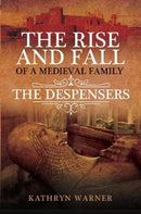 The Rise and Fall of a Medieval Family : The Despensers-9781526744937