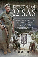 Keystone of 22 SAS : The Life and Times of Lieutenant Colonel J M (Jock) Woodhouse MBE MC-9781526745057
