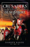 Crusaders and Revolutionaries of the Thirteenth Century : De Montfort-9781526745491