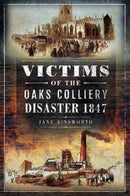 Victims of the Oaks Colliery Disaster 1847-9781526745736