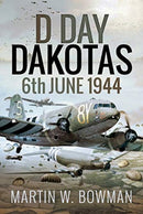 D-Day Dakotas : 6th June, 1944-9781526746153