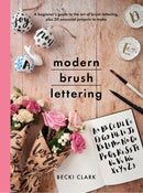 Modern Brush Lettering : A beginner's guide to the art of brush lettering, plus 20 seasonal projects to make-9781526747358