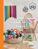 Craft Your Own Happy : A collection of 25 creative projects to craft your way to mindfulness-9781526747396