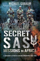 Secret SAS Missions in Africa : C Squadron's Counter-Terrorist Operations 1968-1980-9781526748447
