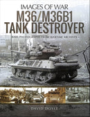 M36/M36B1 Tank Destroyer : Rare Photographs from Wartime Archives-9781526748928
