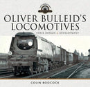 Oliver Bulleid's Locomotives : Their Design and Development-9781526749239