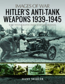 Hitler's Anti-Tank Weapons 1939-1945 : Rare Photographs from Wartime Archives-9781526749833