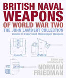 British Naval Weapons of World War Two : The John Lambert Collection, Volume II: Escort and Minesweeper Weapons-9781526750471