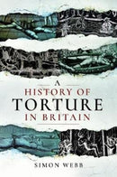 A History of Torture in Britain-9781526751485