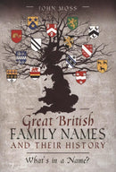 Great British Family Names and Their History : What's in a Name?-9781526751553