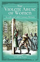 The Violent Abuse of Women in 17th and 18th Century Britain-9781526751621