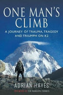One Man's Climb: A Journey of Trauma, Tragedy and Triumph on K2-9781526751652